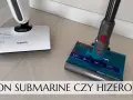 Hizero czy Dyson Submarine? Opinie, porównanie i werdykt