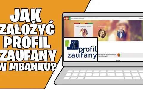 Profil Zaufany w mBank: Jak założyć szybko i bez wizyty w urzędzie?