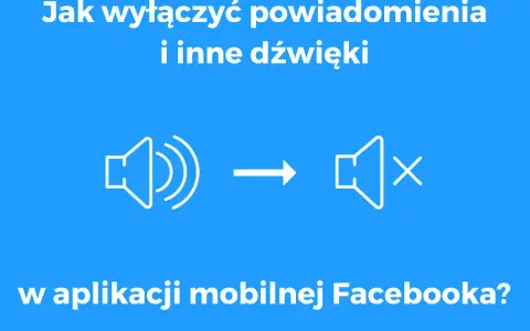 Jak wyłączyć dźwięk w Facebooku? Szybki poradnik krok po kroku