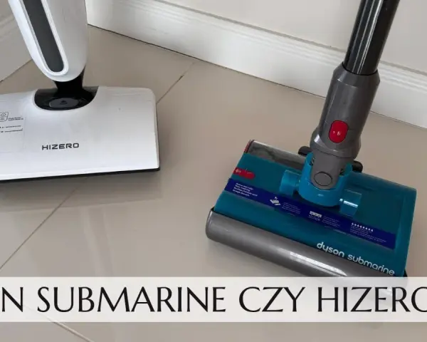 Hizero czy Dyson Submarine? Opinie, porównanie i werdykt