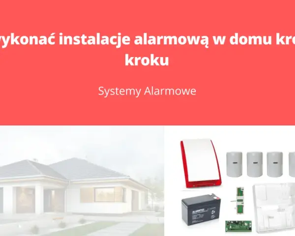 Jak rozprowadzić alarm w domu? Praktyczny poradnik krok po kroku