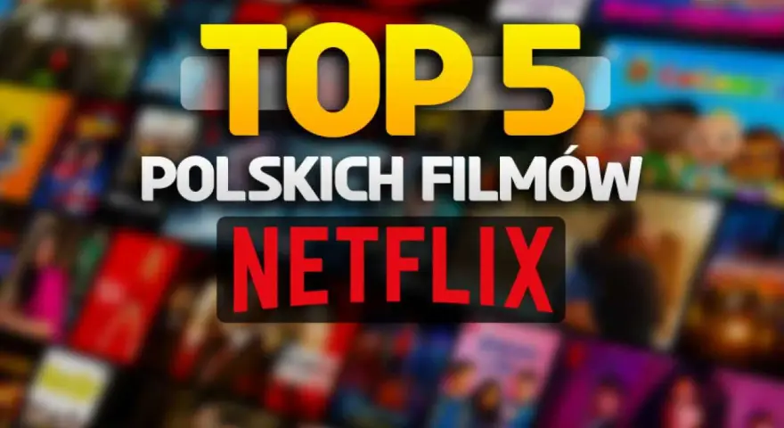 Top 5 polskich filmów na Netflix. Zobacz, co warto obejrzeć!
