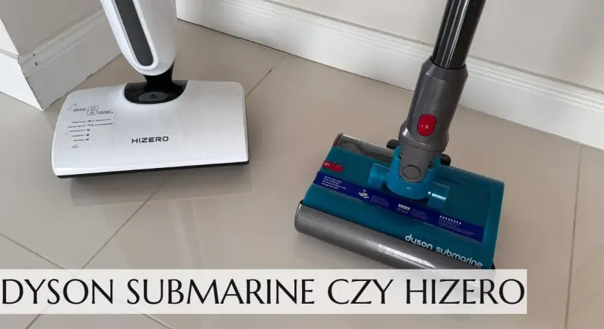 Hizero czy Dyson Submarine? Opinie, porównanie i werdykt