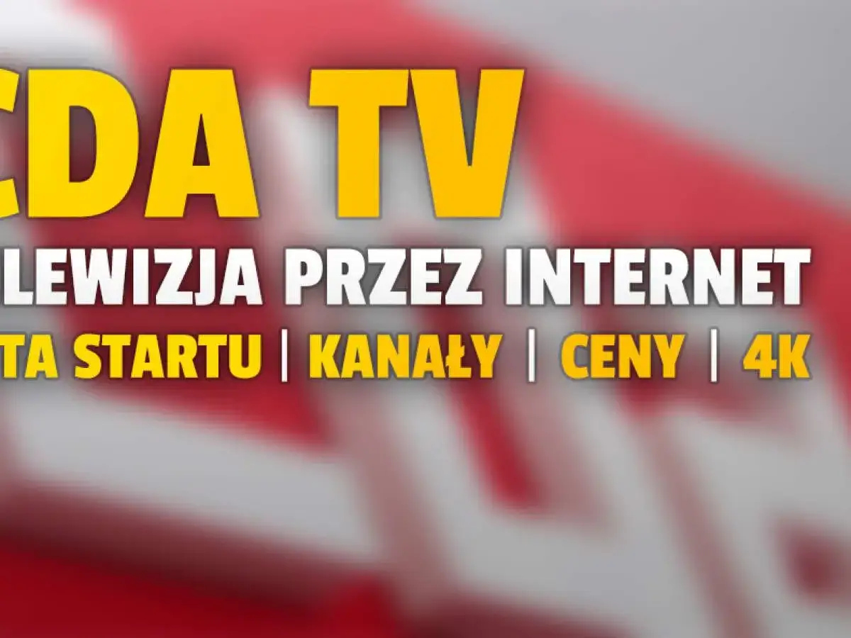 CDA TV: telewizja przez internet. Sprawdź datę startu, kanały i cda premium cena. Dostępne w 4K.