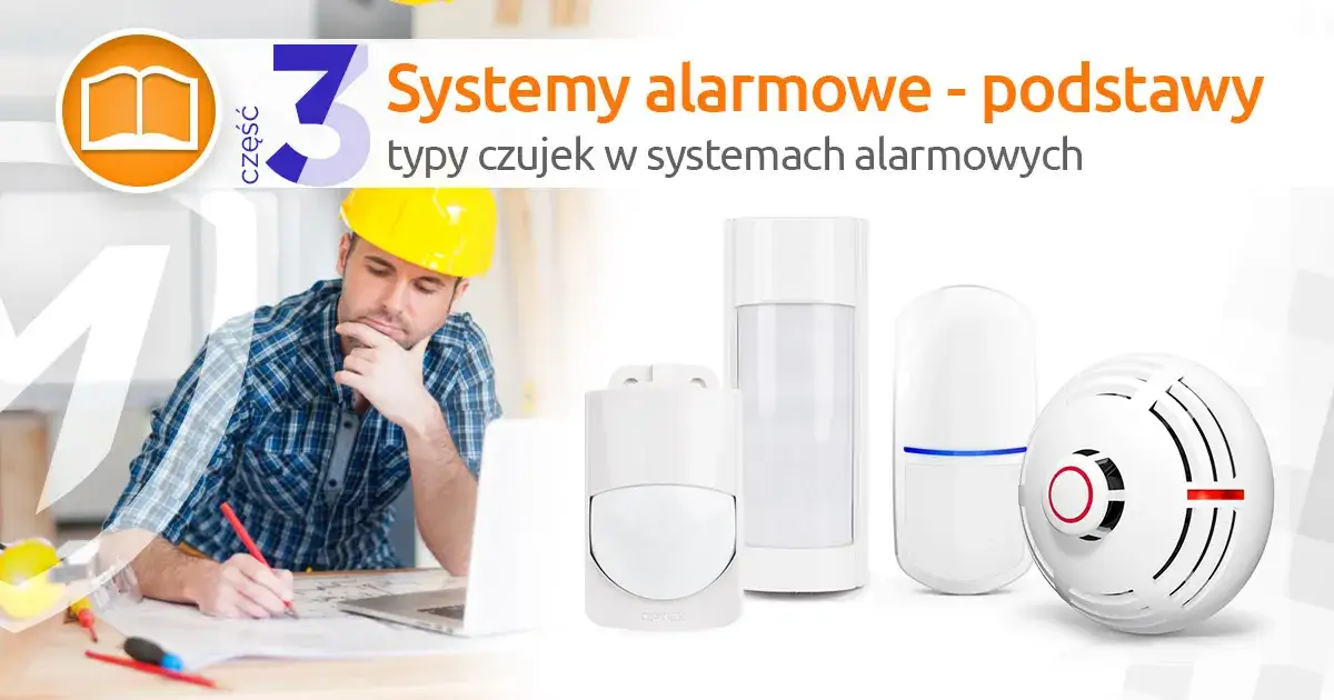 rodzaje czujek alarmowych i ich montaż